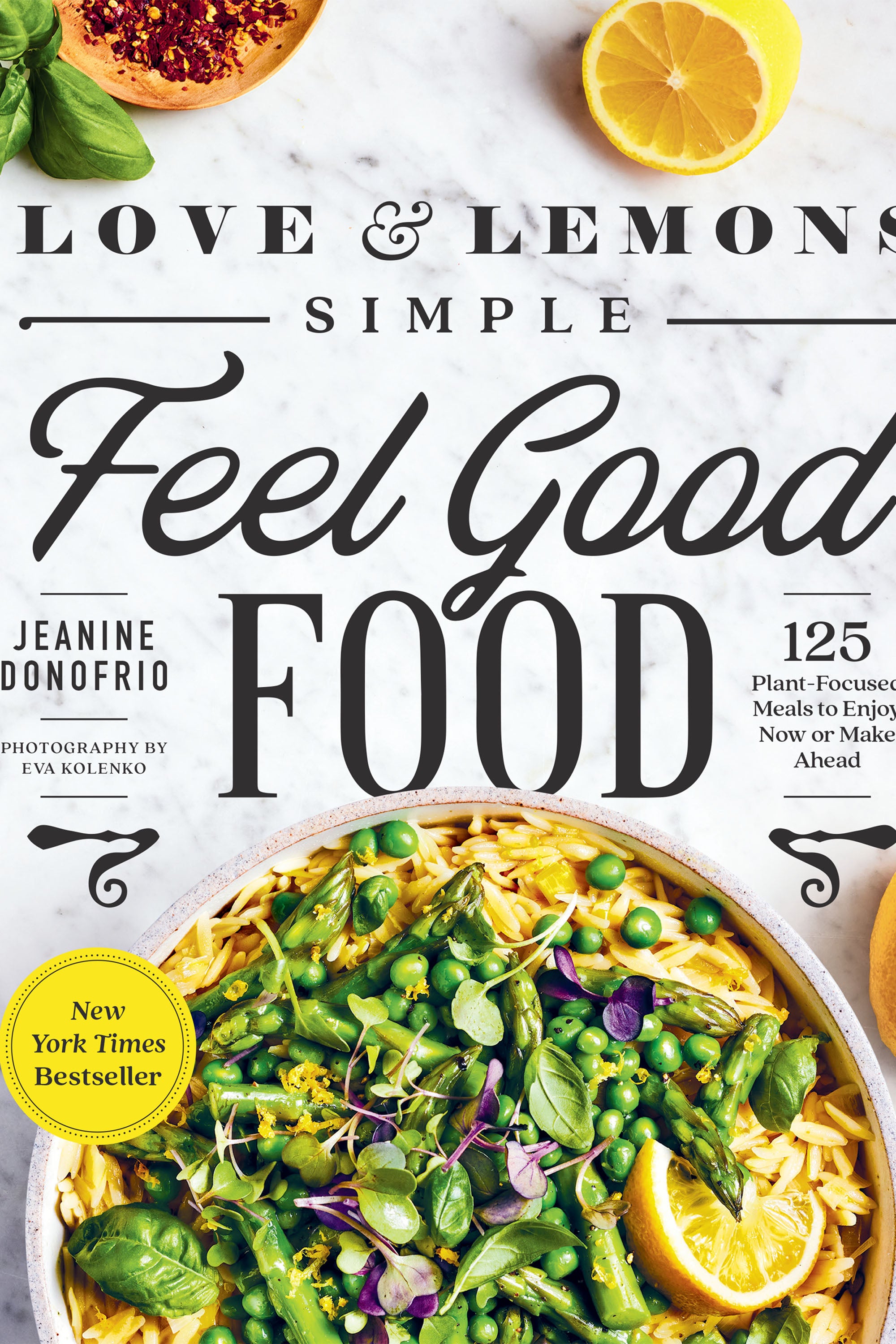 Love and Lemons Simple Feel Good Food
 by Jeanine Donofrio